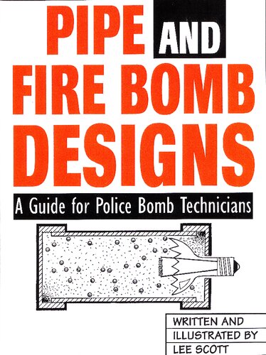 Pipe And Fire Bomb Designs: A Guide For Police Bomb Technicians