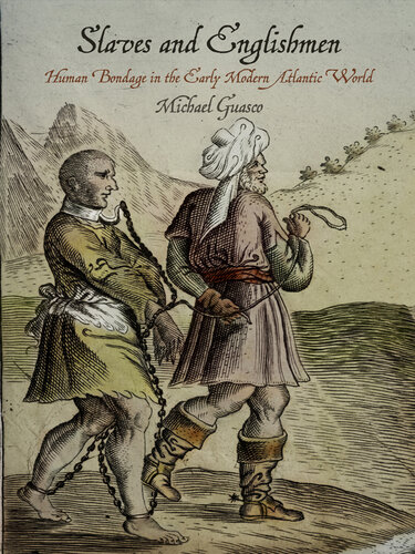 Slaves and Englishmen: Human Bondage in the Early Modern Atlantic World