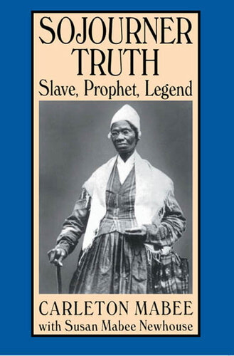 Sojourner Truth: Slave, Prophet, Legend