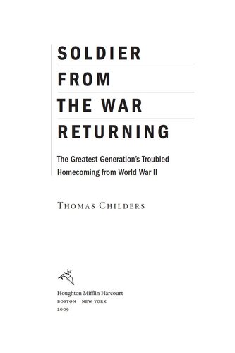 Soldier from the War Returning: The Greatest Generation's Troubled Homecoming from World War II