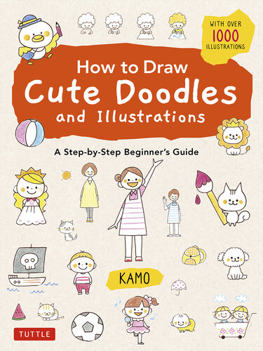 How to Draw Cute Doodles and Illustrations: A Step-by-Step Beginner's Guide [With Over 1000 Illustrations]