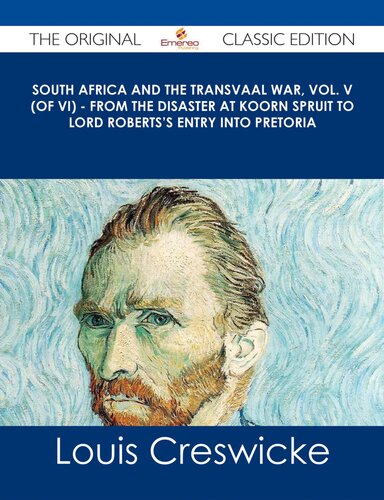 South Africa and the Transvaal War (Volume IV): From Lord Robert's Entry Into the Free State to the Battle of Karree