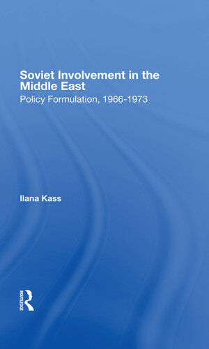 Soviet Involvement In The Middle East: Policy Formulation, 1966-1973