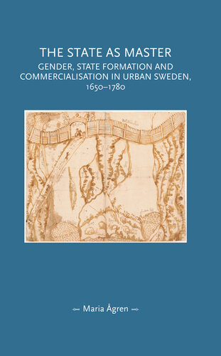 The state as master: Gender, state formation and commercialisation in urban Sweden, 1650–1780