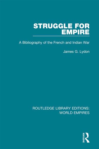 Struggle for Empire: A Bibliography of the French and Indian Wars (WARS OF THE UNITED STATES)