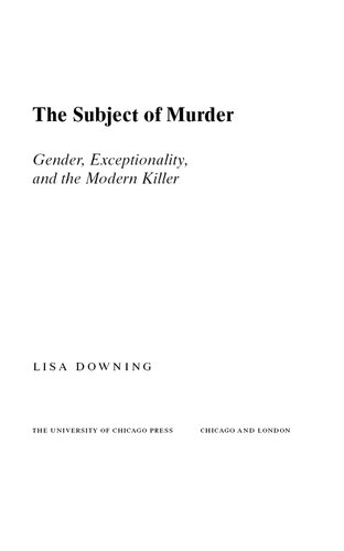 The Subject of Murder: Gender, Exceptionality, and the Modern Killer