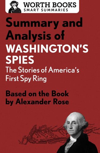 Summary and Analysis of Washington's Spies: The Story of America's First Spy Ring: Based on the Book by Alexander Rose