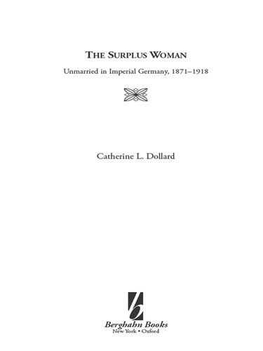 The Surplus Woman: Unmarried in Imperial Germany, 1871-1918
