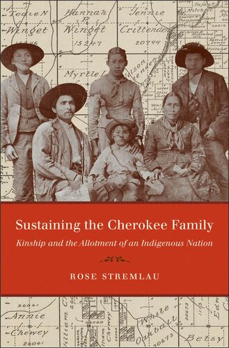 Sustaining the Cherokee Family: Kinship and the Allotment of an Indigenous Nation