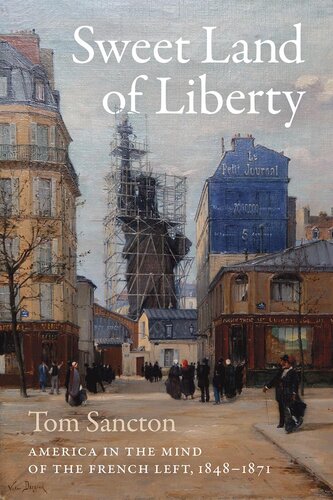 Sweet Land of Liberty: America in the Mind of the French Left, 1848–1871