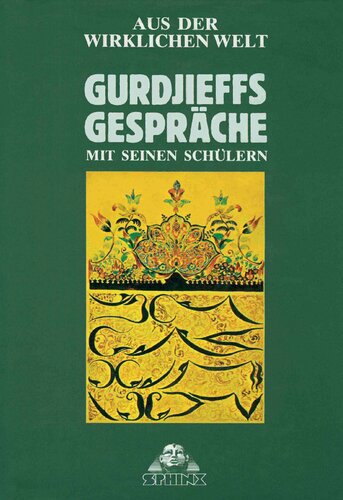 Aus der Wirklichen Welt. Gurdjieffs Gespräche mit seinen Schülern