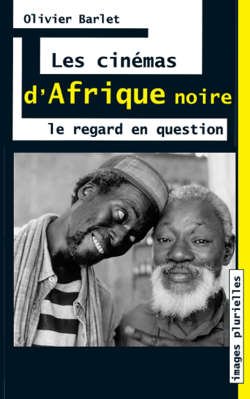 Les cinémas d'Afrique Noire: Le regard en question