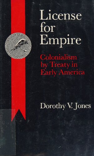License for empire: Colonialism by treaty in early America