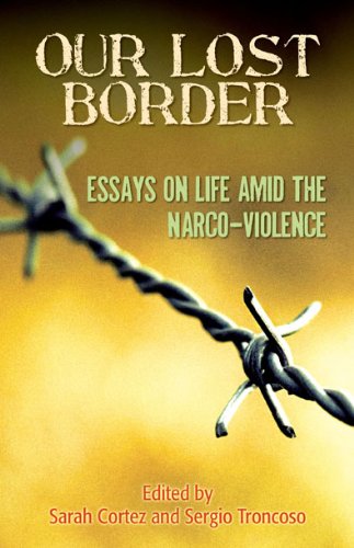 Our Lost Border: Essays on Life amid the Narco-Violence