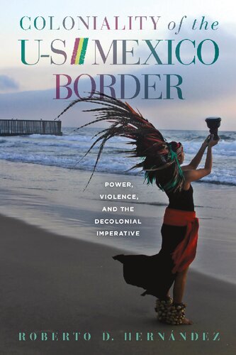 Coloniality of the US/Mexico Border: Power, Violence, and the Decolonial Imperative