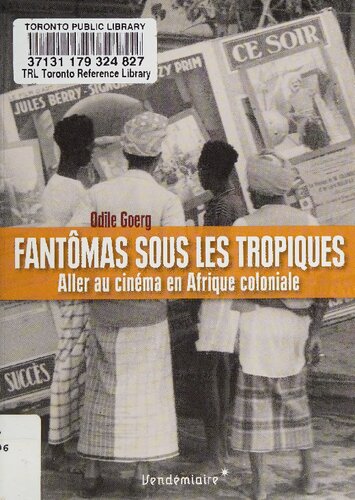 Fantômas sous les tropiques: Aller au cinéma en Afrique coloniale