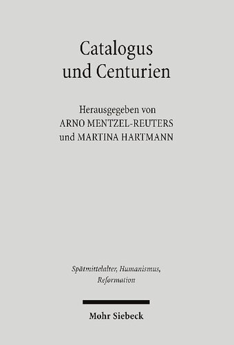 Catalogus und Centurien: Interdisziplinäre Studien zu Matthias Flacius und den Magdeburger Centurien