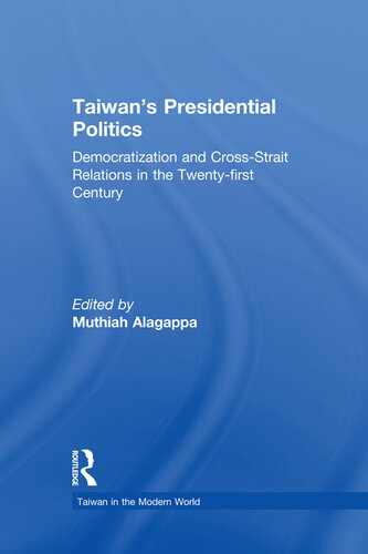 Taiwan's Presidential Politics: Democratization and Cross-strait Relations in the Twenty-first Century