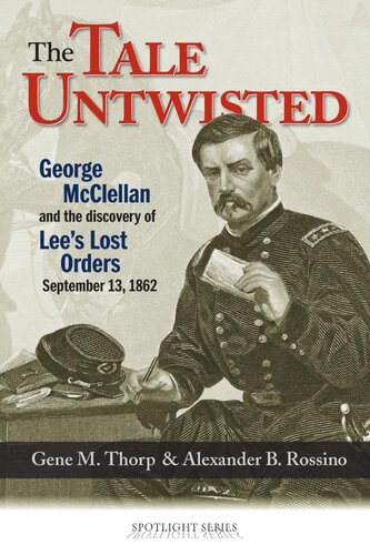 The Tale Untwisted: George McClellan and the Discovery of Lee's Lost Orders, September 13, 1862