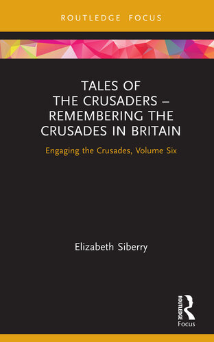 Tales of the Crusaders – Remembering the Crusades in Britain