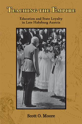Teaching the Empire: Education and State Loyalty in Late Habsburg Austria