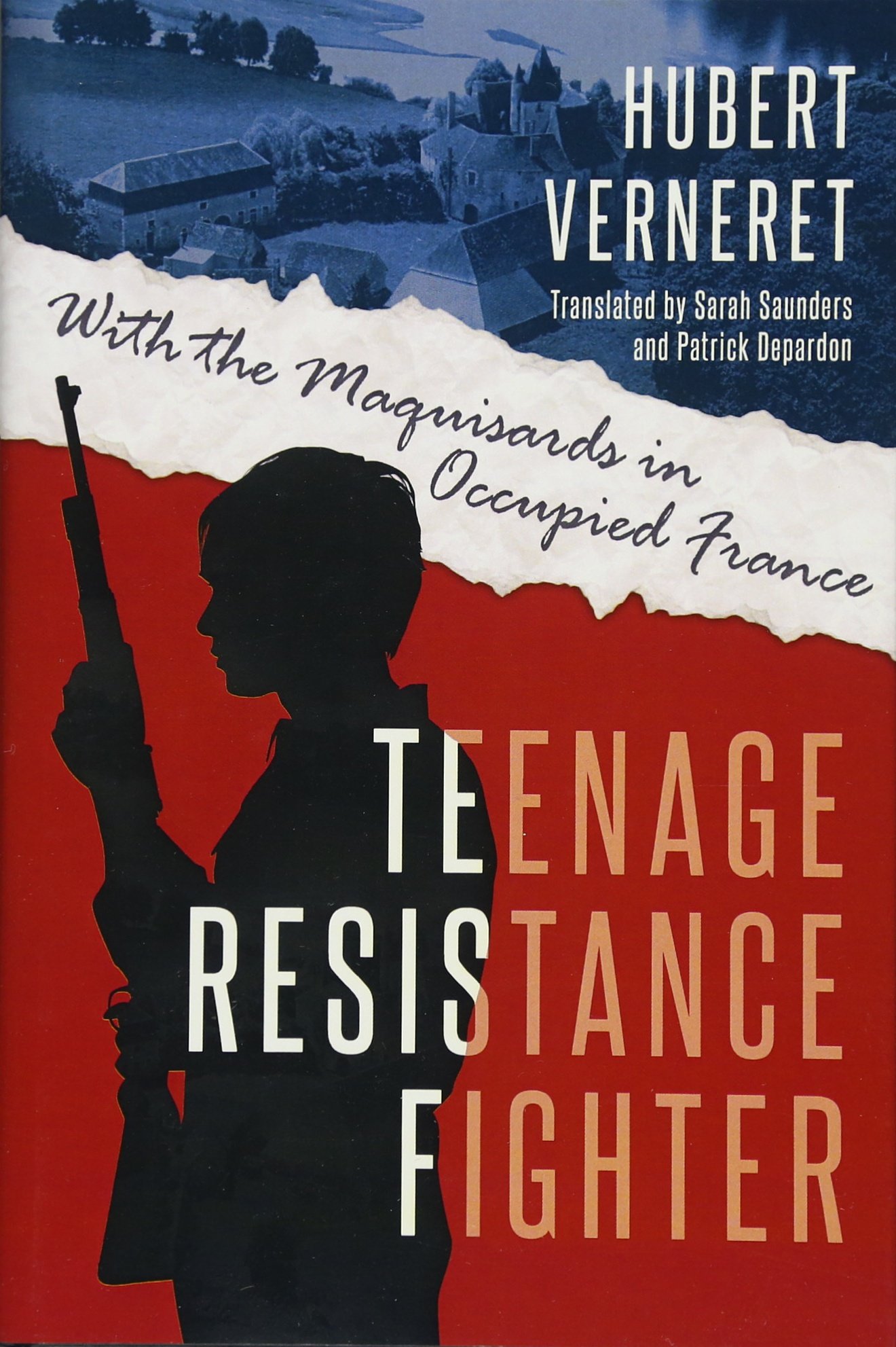 Teenage Resistance Fighter: With the Maquisards in Occupied France
