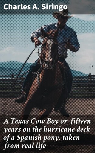 A Texas Cow Boy or, fifteen years on the hurricane deck of a Spanish pony, taken from real life