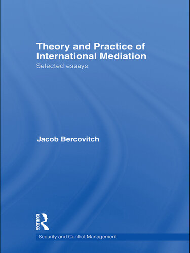 Theory and Practice of International Mediation: Selected Essays