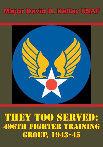 They Too Served: 496th Fighter Training Group, 1943-45