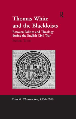 Thomas White and the Blackloists: Between Politics and Theology during the English Civil War