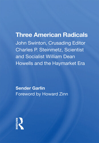 Three American Radicals: John Swinton, Charles P. Steinmetz, And William Dean Howells