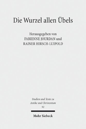 Die Wurzel allen Übels: Vorstellungen über die Herkunft des Bösen und Schlechten in der Philosophie und Religion des 1.-4. Jahrhunderts