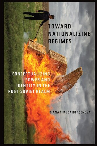 Toward Nationalizing Regimes: Conceptualizing Power and Identity in the Post-Soviet Realm