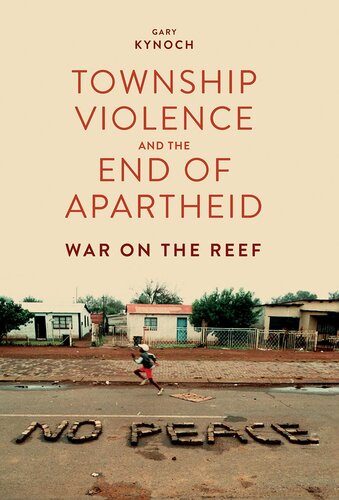 Township Violence and the End of Apartheid: War on the Reef