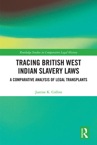 Tracing British West Indian Slavery Laws: A Comparative Analysis of Legal Transplants