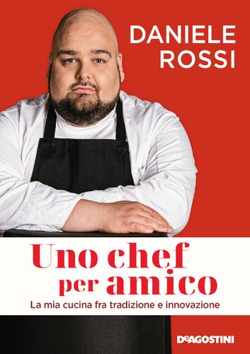Uno chef per amico. La mia cucina tra tradizione e innovazione