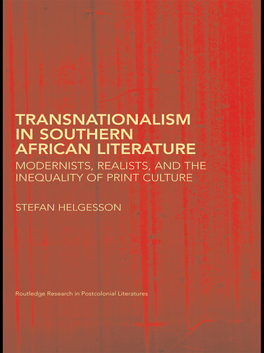 Transnationalism in Southern African Literature: Modernists, Realists, and the Inequality of Print Culture