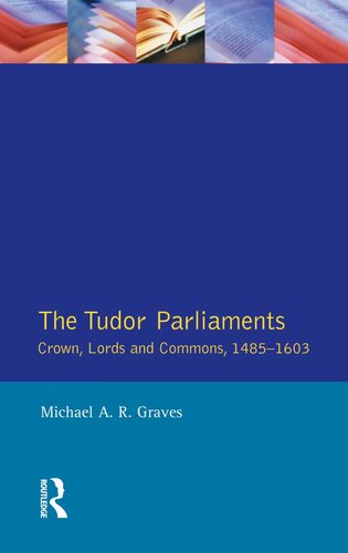 Tudor Parliaments,The Crown,Lords and Commons,1485-1603