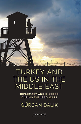 Turkey and the US in the Middle East: Diplomacy and Discord during the Iraq Wars