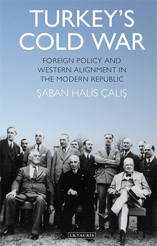 Turkey’s Cold War: Foreign Policy and Western Alignment in the Modern Republic