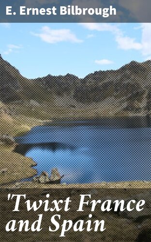 'Twixt France and Spain; Or, A Spring in the Pyrenees