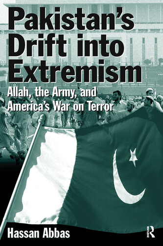 Pakistan's Drift into Extremism: Allah, the Army, and America's War on Terror