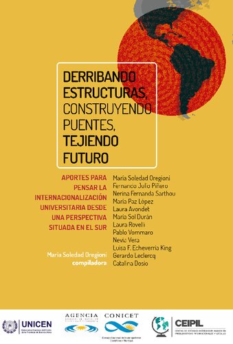 Derribando estructuras, construyendo puentes, tejiendo futuro. Aportes para pensar la internacionalización universitaria desde una perspectiva situada en el sur