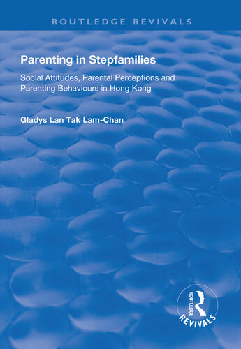 Parenting in Stepfamilies: Social Attitudes, Parental Perceptions and Parenting Behaviours in Hong Kong