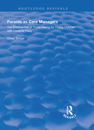 Parents as Care Managers: The Experiences of Those Caring for Young Children with Cerebral Palsy