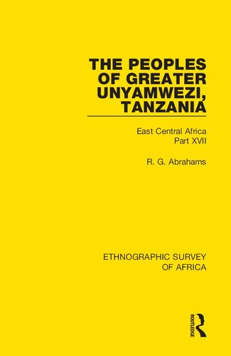 The Peoples of Greater Unyamwezi,Tanzania (Nyamwezi, Sukuma, Sumbwa, Kimbu, Konongo): East Central Africa Part XVII (Ethnographic Survey of Africa)