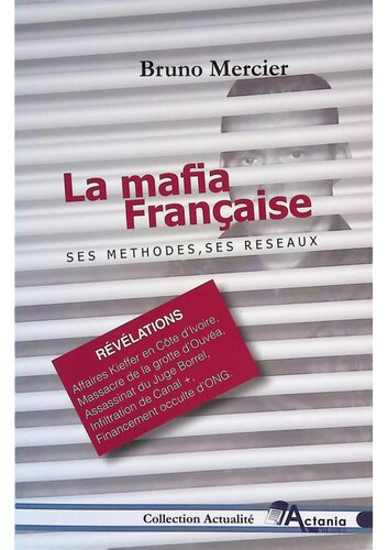 La mafia française: Ses méthodes, ses réseaux