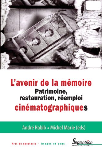 L'avenir de la mémoire: Patrimoine, restauration, réemploi cinématographiques