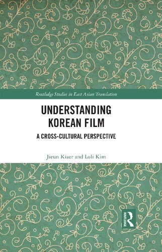 Understanding Korean Film: A Cross-Cultural Perspective (Routledge Studies in East Asian Translation)