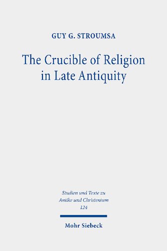 The Crucible of Religion in Late Antiquity: Selected Essays